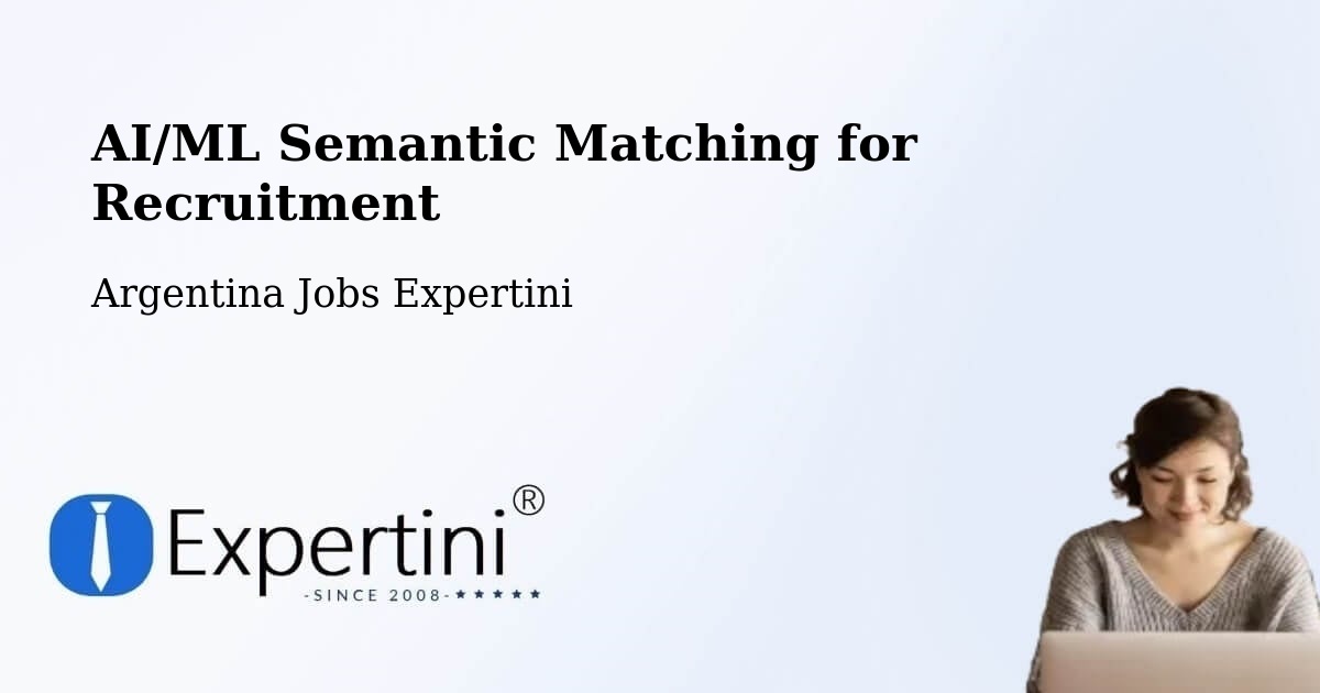 AI/ML Semantic Matching for Recruitment - Argentina Jobs Expertini