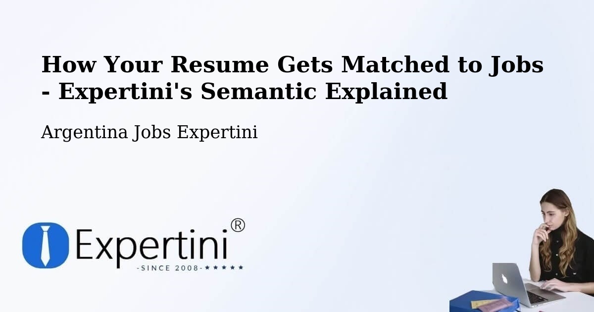 How Your Resume Gets Matched to Jobs - Expertini's Semantic Explained - Argentina Jobs Expertini